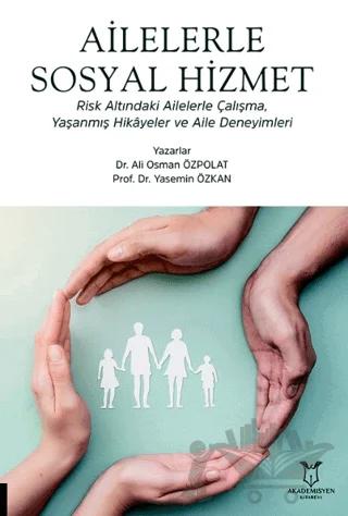 Ailelerle Sosyal Hizmet Risk Altındaki Ailelerle Çalışma, Yaşanmış Hikâyeler Ve Aile Deneyimleri