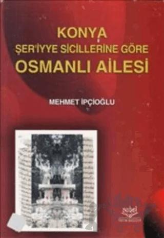 Konya Şer'iyye Sicillerine Göre Osmanlı Ailesi
