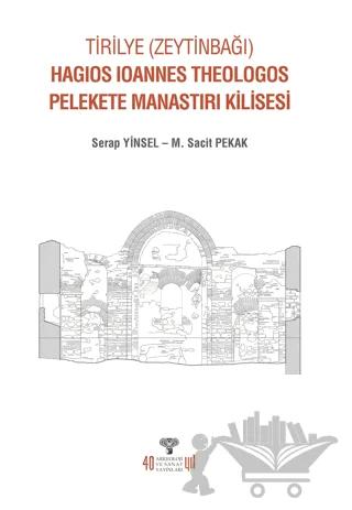 Tirilye (Zeytinbağı) Hagios Ioannes Theologos Pelekete Manastırı Kilisesi