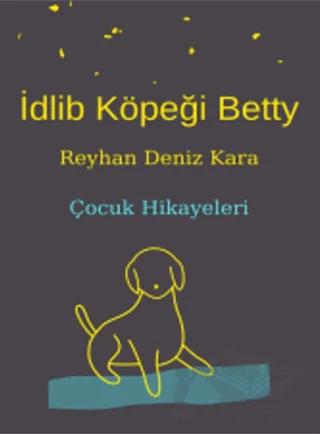 İdlib Köpeği Betty – Reyhan Deniz Kara – Papirüs Yayınevi kitap kapağı