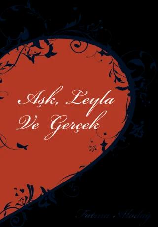 Aşk, Leyla ve Gerçek