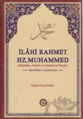 İlahi Rahmet Hz. Muhammed Sallallahu Aleyhi ve Sellem’in Hayatı
