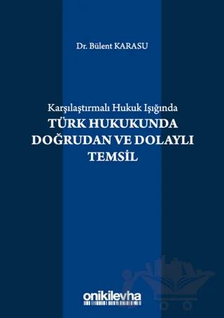 Karşılaştırmalı Hukuk Işığında Türk Hukukunda Doğrudan ve Dolaylı Temsil