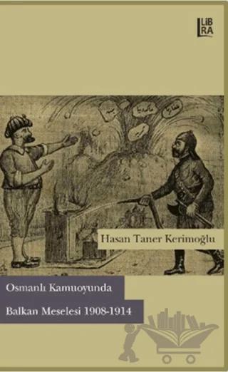 Osmanlı Kamuoyunda Balkan Meselesi (1908-1914)