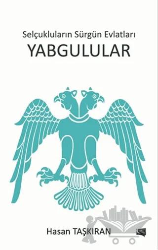 Selçukluların Sürgün Evlatları Yabgulular
