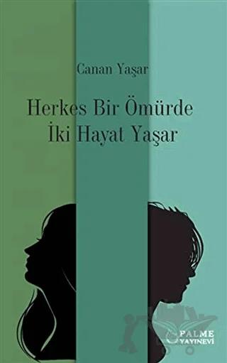 Herkes Bir Ömürde İki Hayat Yaşar