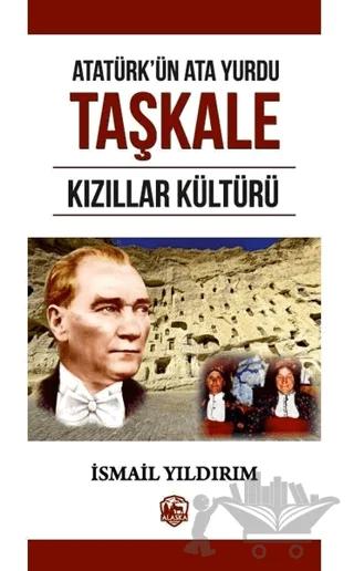 Atatürk'ün Atayurdu Taşkale Kızıllar Kültürü