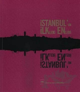 İstanbul’un İlkleri Enleri