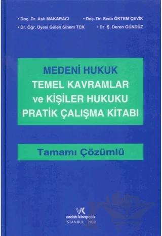 Medeni Hukuk Temel Kavramlar ve Kişiler Hukuku Pratik Çalışma Kitabı Tamamı Çözümlü – Aslı Makaracı Başak, Gülen Sinem Tek, Seda Öktem Çevik, Ş. Deren Gündüz – Vedat Kitapçılık kitap kapağı