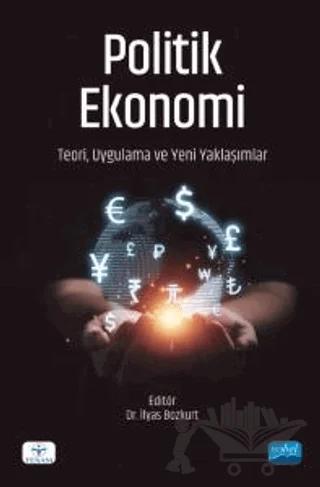 Politik Ekonomi - Teori, Uygulama ve Yeni Yaklaşımlar