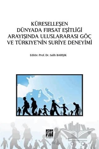 Küreselleşen Dünyada Fırsat Eşitliği Arayışında Uluslararası Göç ve Türkiye'nin Suriye Deneyimi
