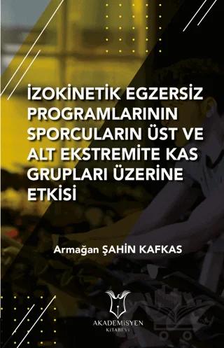 İzokinetik Egzersiz Programlarının Sporcuların Üst ve Alt Ekstremite Kas Grupları Üzerine Etkisi