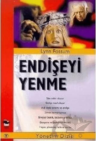 Endişeyi Yenme – Lynn Fossum – Alfa Yayınları kitap kapağı