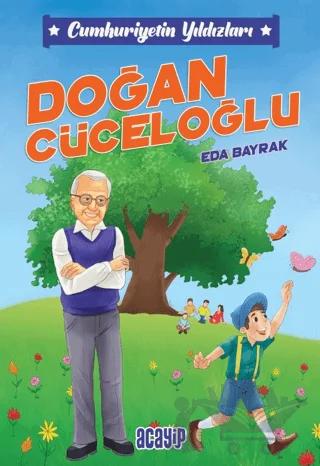 Cumhuriyetin Yıldızları 9 - Doğan Cüceloğlu – Eda Bayrak – Acayip Kitaplar kitap kapağı