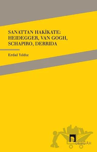 Sanattan Hakikate: Heidegger, Van Gogh, Schapiro, Derrida