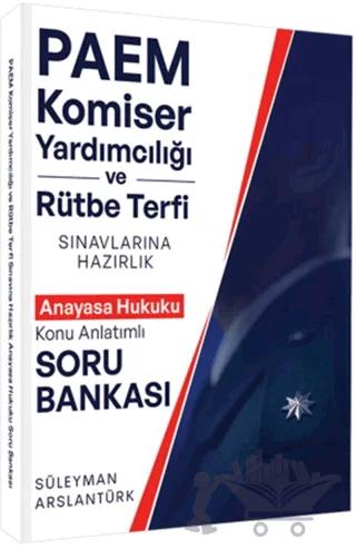 PAEM Komiser Yardımcılığı ve Rütbe Terfii Sınavlarına Hazırlık Anayasa Hukuku Konu Anlatımlı Soru Bankası