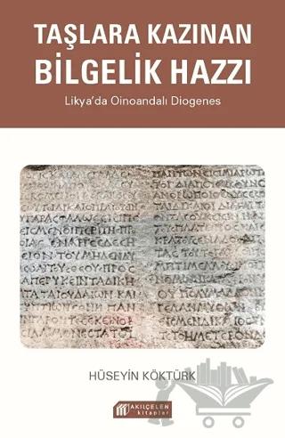 Taşlara Kazınan Bilgelik Hazzı - Likya’da Oinoandalı Diogenes