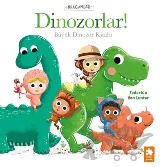 Afacanlar - Dinozorlar! Büyük Dinozor Kitabı