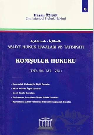 Açıklamalı - İçtihatlı Asliye Hukuk Davaları ve Tatbikatı Komşuluk Hukuku TMY Md. 737-761
