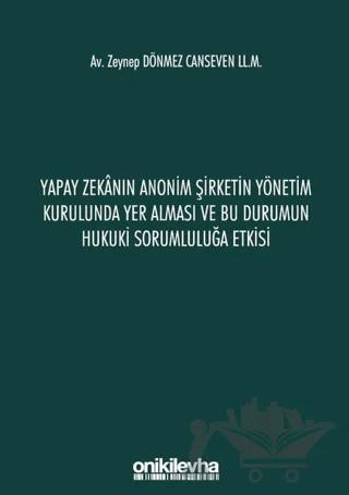 Yapay Zekanın Anonim Şirketin Yönetim Kurulunda Yer Alması ve Bu Durumun Hukuki Sorumluluğa Etkisi