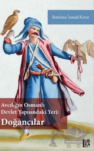 Avcılığın Osmanlı Devlet Yapısındaki Yeri - Doğancılar
