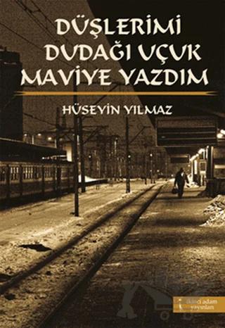 Düşlerimi Dudağı Uçuk Maviye Yazdım
