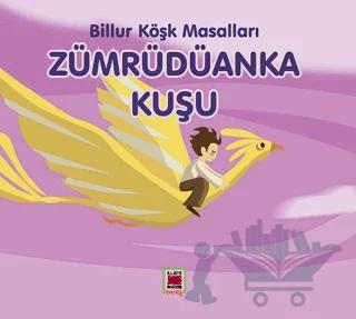 Zümrüdüanka Kuşu - Billur Köşk Masalları