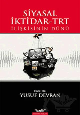 Siyasal İktidar-TRT İlişkisinin Dünü