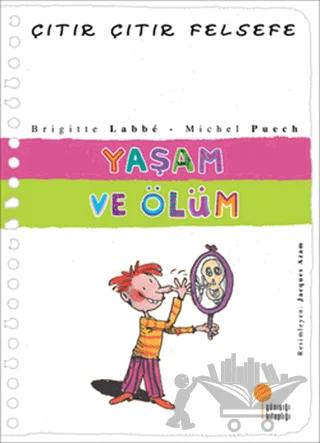 Yaşam ve Ölüm - Çıtır Çıtır Felsefe 17