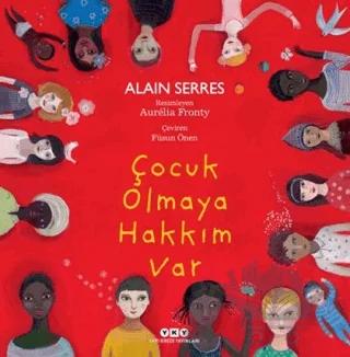 Çocuk Olmaya Hakkım Var – Alain Serres – Yapı Kredi Yayınları kitap kapağı