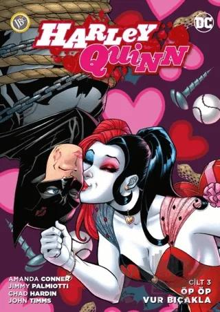 Harley Quinn Cilt 3: Öp Öp Vur Bıçakla