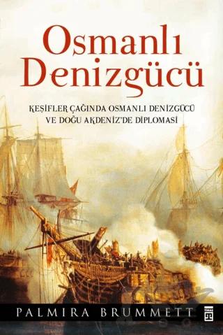 Osmanlı Denizgücü – Palmira Brummett – Timaş Yayınları kitap kapağı