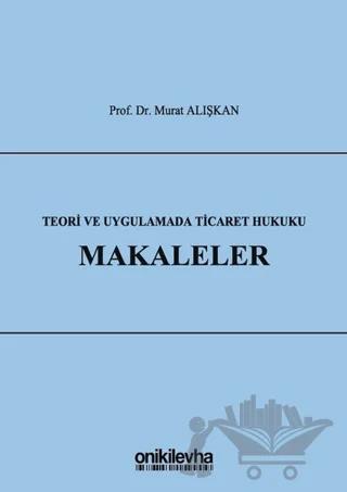 Teori ve Uygulamada Ticaret Hukuku - Makaleler