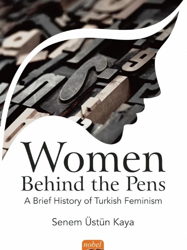 WOMEN BEHIND THE PENS: A Brief History of Turkish Feminism
