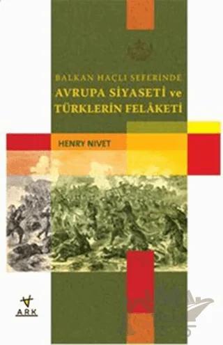 Balkan Haçlı Seferlerinde Avrupa Siyaseti ve Türklerin Felaketi