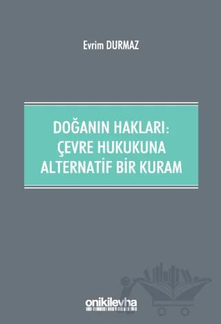 Doğanın Hakları: Çevre Hukukuna Alternatif Bir Kuram
