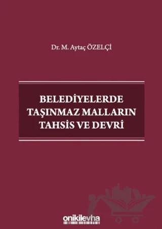 Belediyelerde Taşınmaz Malların Tahsis ve Devri