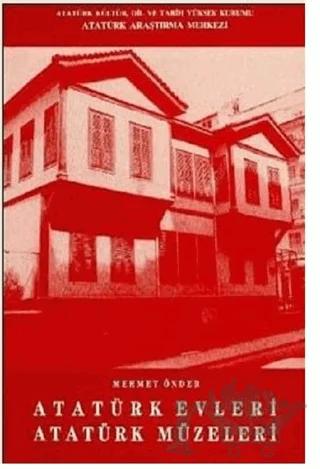 Atatürk Evleri Atatürk Müzeleri