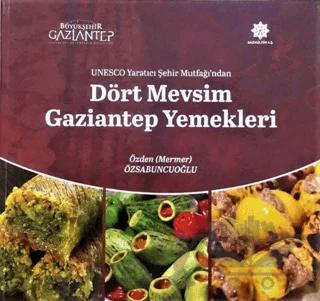 Unesco Yaratıcı Şehir Mutfağı'ndan Dört Mevsim Gaziantep Yemekleri