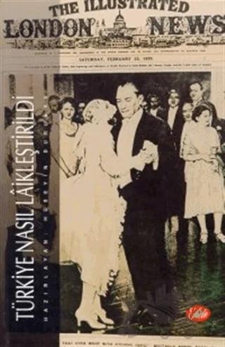 Türkiye Nasıl Laikleştirildi?