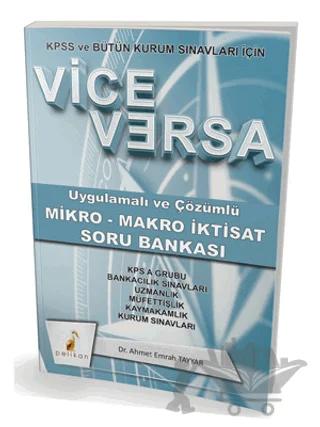 2018 KPSS ve Bütün Kurum Sınavları İçin Vice Versa Uygulamalı ve Çözümlü Mikro - Makro İktisat Soru Bankası