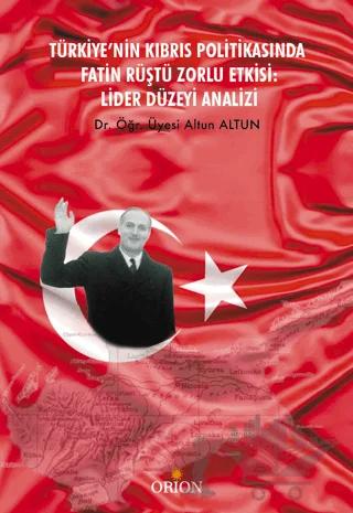 Türkiye’nin Kıbrıs Politikasında Fatin Rüştü Zorlu Etkisi: Lider Düzeyi Analizi