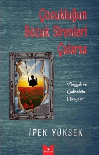 Çocukluğun Bozuk Sirenleri Çalarsa