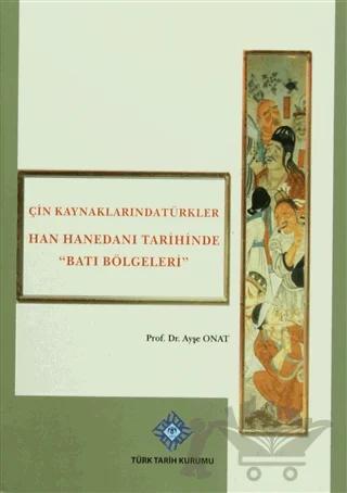 Çin Kaynaklarında Türkler -Han Hanedanı Tarihinde Batı Bölgeleri