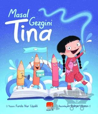 Masal Gezgini Tina – Funda Nur Uşaklı – Uçan Fil Yayınları kitap kapağı