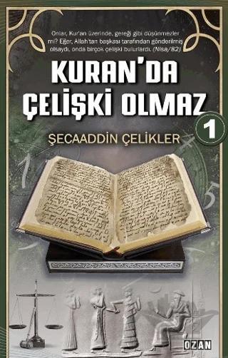 Kuran’da Çelişki Olmaz-1 – Şecaaddin Çelikler – Ozan Yayıncılık kitap kapağı