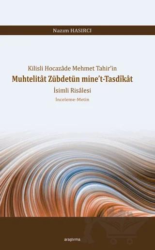 Kilisli Hocazâde Mehmet Tahir’in Muhtelitât Zübdetün Mine’t-Tasdîkât