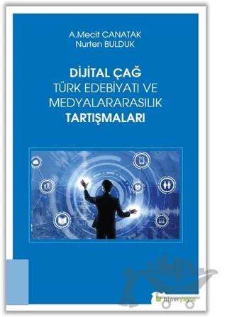 Dijital Çağ Türk Edebiyatı ve Medyalararasılık Tartışmaları