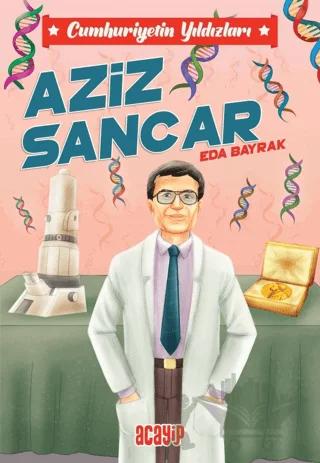 Cumhuriyetin Yıldızları 10 - Aziz Sancar