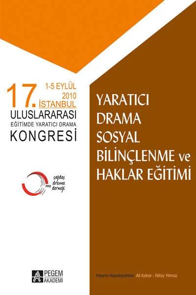 17. İstanbul Uluslararası Eğitimde Yaratıcı Drama Kongresi Yaratıcı Drama Sosyal Bilinçlenme ve Hakl